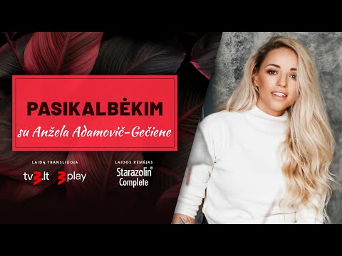 PASIKALBĖKIM su Anžela Adamovič-Gečiene