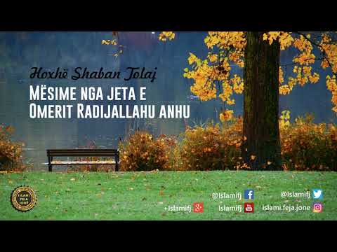 Mësime nga jeta e Omerit Radijallahu anhu {Hutbe} - Shaban Tolaj