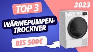 Der BESTE WÄRMEPUMPENTROCKNER 2023 unter 500 Euro | TOP 3 Modelle im VERGLEICH