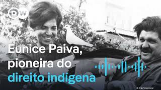 O que a luta indígena de Eunice Paiva tem a ver com a Constituição de 1988? | Podcast