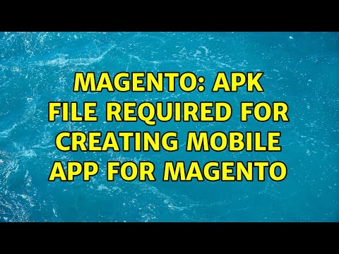 Magento: apk file required for creating mobile app for magento