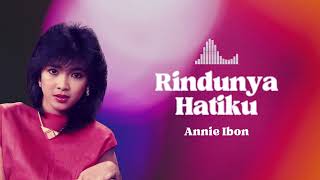Download lagu Annie Ibon - Rindunya Hatiku mp3