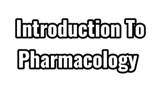 Introduction To Pharmacology