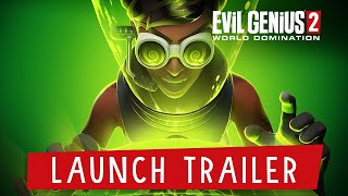 Evil Genius 2: World Domination – Launch Trailer | PS4, PS5, Xbox One, Xbox Series X/S