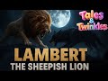 Lambert The Sheepish Lion Nursery Rhymes Songs Kids Stories TalesTwinklesMagic