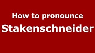 How to pronounce Stakenschneider