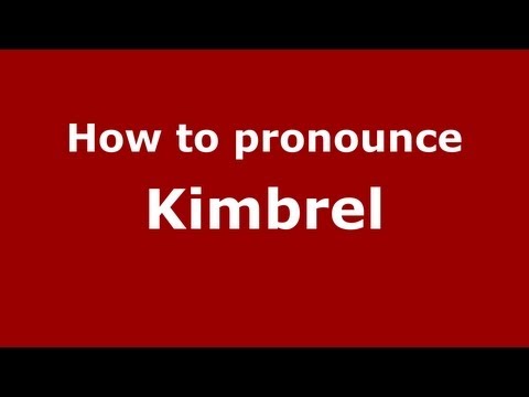 How to Pronounce Kimbrel - PronounceNames.com