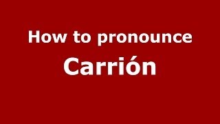 How to pronounce Carrión