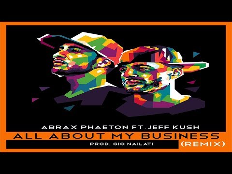 Gio Nailati X Abrax Phaeton - All About My Business (Gio Nailati Remix) (feat Jeff Kush)