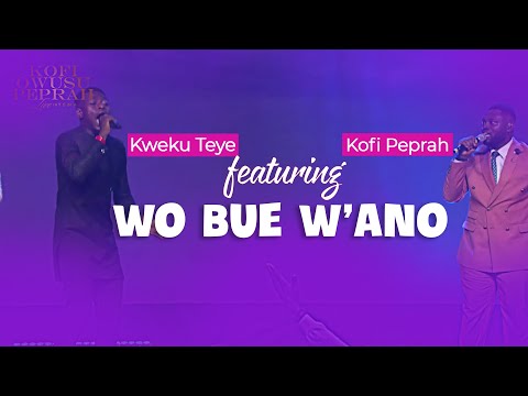 Wu Bue W'ano - Kweku Teye featuring Kofi Peprah