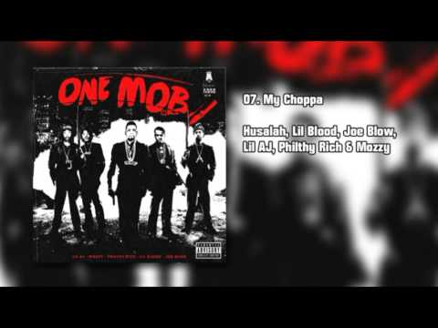 ONE MOB - My Choppa - Husalah, Lil Blood, Joe Blow, Lil AJ, Philthy Rich & Mozzy