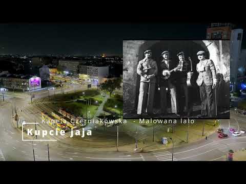 Kapela Czerniakowska    Malowana lalo   Kupcie jaja