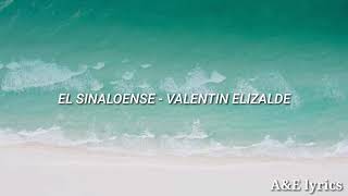 EL SINALOENSE - LETRA - VALENTIN ELIZALDE