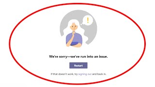 Fix Microsoft Teams Error We&#39;re sorry-we&#39;ve run into an issue-Error Code max_reload_exceeded