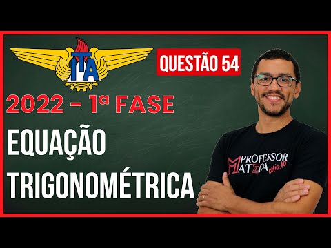 ITA 2022 | Questão 54 | Primeira Fase | Resolução Matemática | Equação Trigonométrica