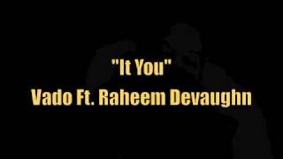 Vado Ft. Raheem Devaughn - It's You