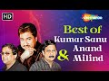 Best Of Kumar Sanu Anand Milind Romantic Hits By Kumar Sanu Video Jukebox Popular Songs
