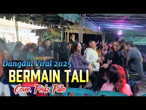 BERMAIN TALI || Dangdut Viral 2025💃 || Cover. Fridz Fallo 