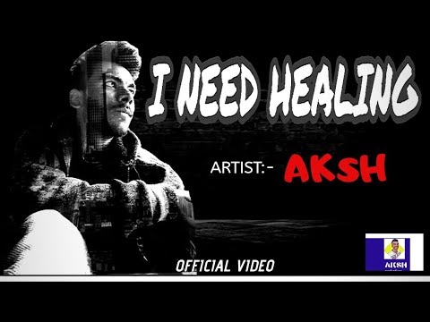 I NEED HEALING | AKSH | [ LYRICS VIDEO] | 2019|