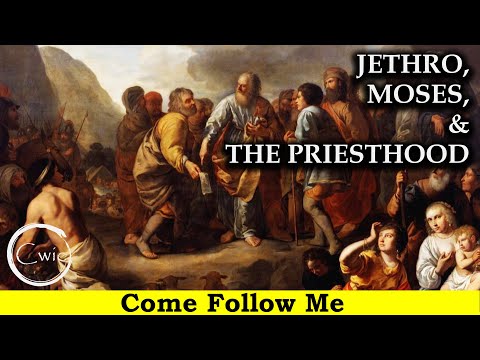 Come Follow Me LDS - Exodus 18-20, Moses, Jethro & Priesthood