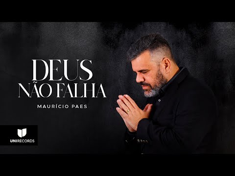 Maurício Paes - Deus não Falha (Vídeo Letra)