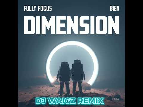 Fully Focus x Bien - Dimension [DJ Waigz Remix]