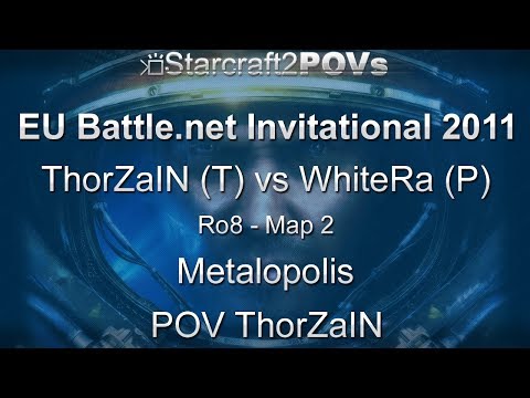SC2 WoL - EU Bnet Invitational 2011 - ThorZaIN vs WhiteRa - Ro8 - Map 2 - Metalopolis - ThorZaIN