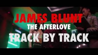 James Blunt - The Afterlove [Track By Track - Part 1]