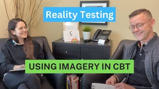 Reality Testing the Image - Part 3 of Using Imagery in CBT