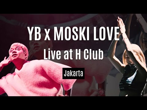 YB x MOSKI LOVE  Live at H club Jakarta