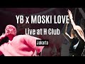YB X MOSKI LOVE Live At H Club Jakarta