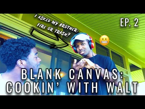 Blank Canvas: Cookin' With Walt EP.2 (Music Producer/Cookup VLOG)