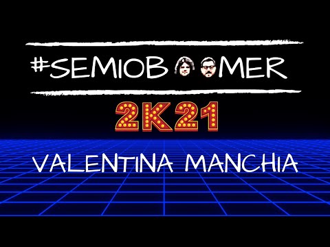 #44 | #SEMIOBOOMER 2K21 - VALENTINA MANCHIA