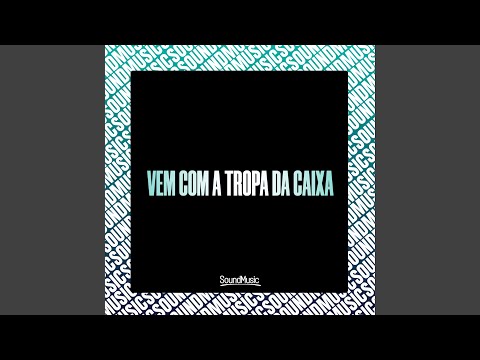 Vem Com a Tropa da Caixa