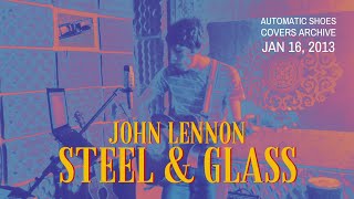 Steel And Glass (John Lennon Cover)