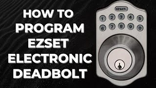 EZSET Electronic Deadbolt Programming Instructions