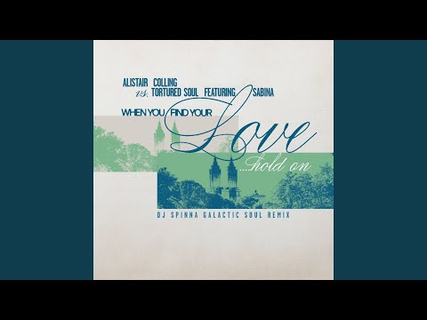 When You Find Your Love…Hold On (DJ Spinna Galactic Soul Remix)