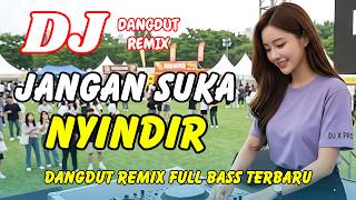 Download lagu DJ Jangan Suka Nyindir 🔥 Dangdut Remix Terbaru 2026 – Lagu Viral TikTok Full Bass | DJ X PRO mp3 Download lagu DJ Jangan Suka Nyindir 🔥 Dangdut Remix Terbaru 2026 – Lagu Viral TikTok Full Bass | DJ X PRO mp3