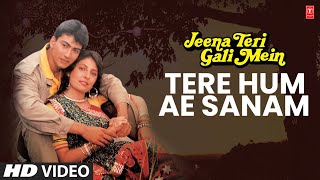 Tere Hum Ae Sanam Full Song  Jeena Teri Gali Mein 