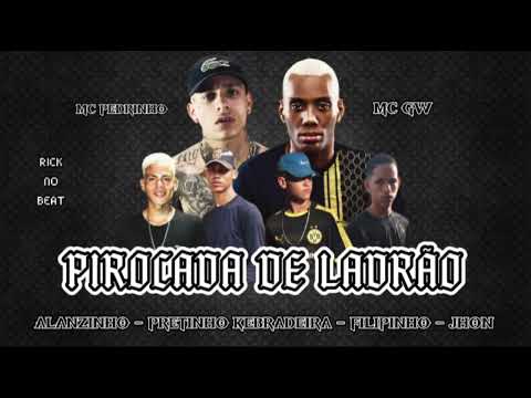 Alanzinho, Pretinho Kebradeira, Filipinho, Jhon - Pirocada de Ladrão feat. Mc Gw e Mc Pedrinho