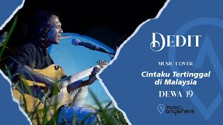 Download lagu MUSIC ANYWHERE | DEDIT - CINTAKU TERTINGGAL DI MALAYSIA (DEWA 19 COVER) mp3
