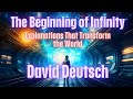 David Deutsch  - The Beginning of Infinity