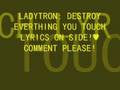 LADYTRON:destroy everything you touch with ...