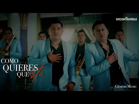 LA INCONTENIBLE ASTILLEROS - COMO QUIERES QUE ESTÉ