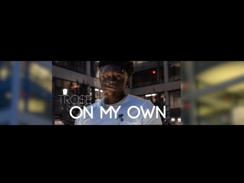 T.Ro$e - On My Own (Dir. Cam.db) (Prod. G1)