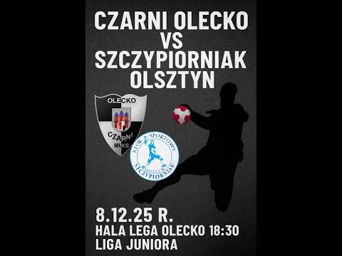 LIGA JUNIORA CZARNI OLECKO- SZCZYPIORNIAK OLSZTYN 08.12.2025