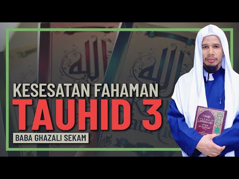 Baba Ghazali Sekam - Kesesatan Fahaman Tauhid 3
