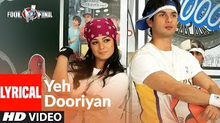Yeh Dooriyaan Lyrical | Fool N Final | Shahid Kapoor, Aayesha Takia | Himesh Reshammiya - Download this Video in MP3, M4A, WEBM, MP4, 3GP