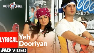 Yeh Dooriyaan Lyrical | Fool N Final | Shahid Kapoor, Aayesha Takia | Himesh Reshammiya | DOWNLOAD THIS VIDEO IN MP3, M4A, WEBM, MP4, 3GP ETC