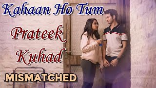 Prateek Kuhad - Kahaan Ho Tum Lyrics | Netflix - YouTube